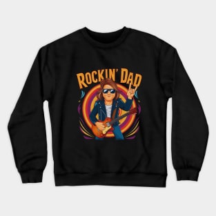 Rockin Dad Celebrating Dad with Cool Vibes and Rockin' Designs Crewneck Sweatshirt